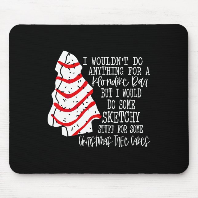 I Would Do Some Sketchy Stuff for A Christmas Tree Mouse Pad (Front)