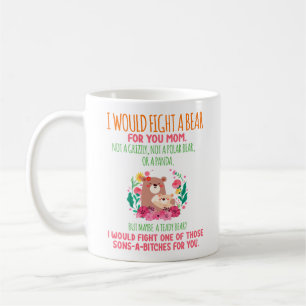 I Would Fight A Bear For You Mum Coffee Mug