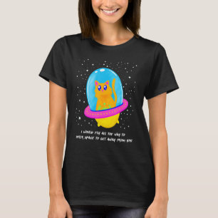 I Would Fly To Outer Space To Get Away From You Ca T-Shirt