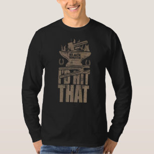 I Would Hit That Blacksmith Anvil Metalworker Blac T-Shirt