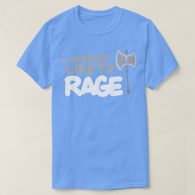 I Would Like To Rage T-Shirt (Design Front)