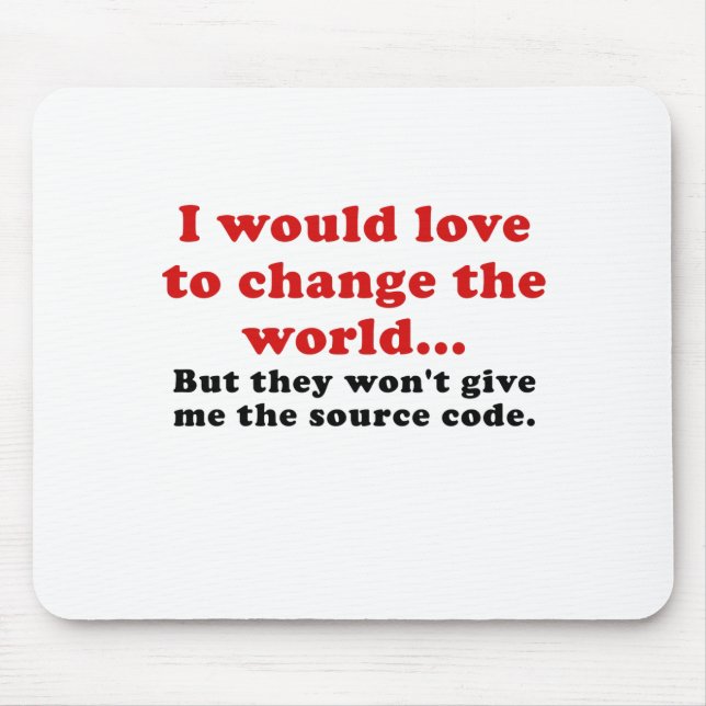 I Would Love to Change the World Mouse Pad (Front)