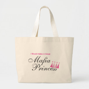 I Would Make A Great Mafia Princess Large Tote Bag