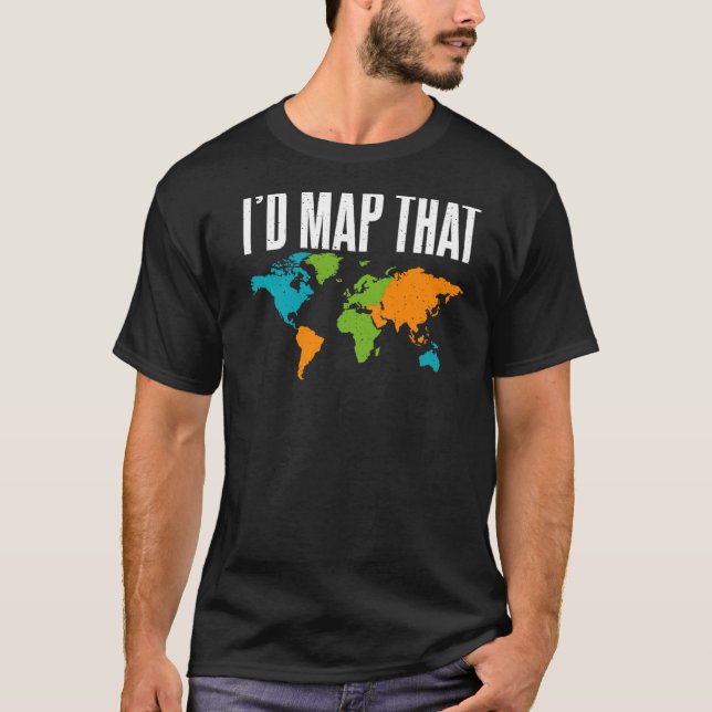 I Would Map This Teacher Geographer T-Shirt (Front)