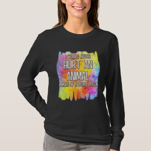 I Would Never Hurt An Animal Cute T-Shirt