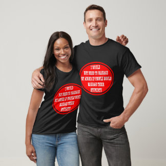 I Would Not Need To Manage My Anger Stupid People T-Shirt