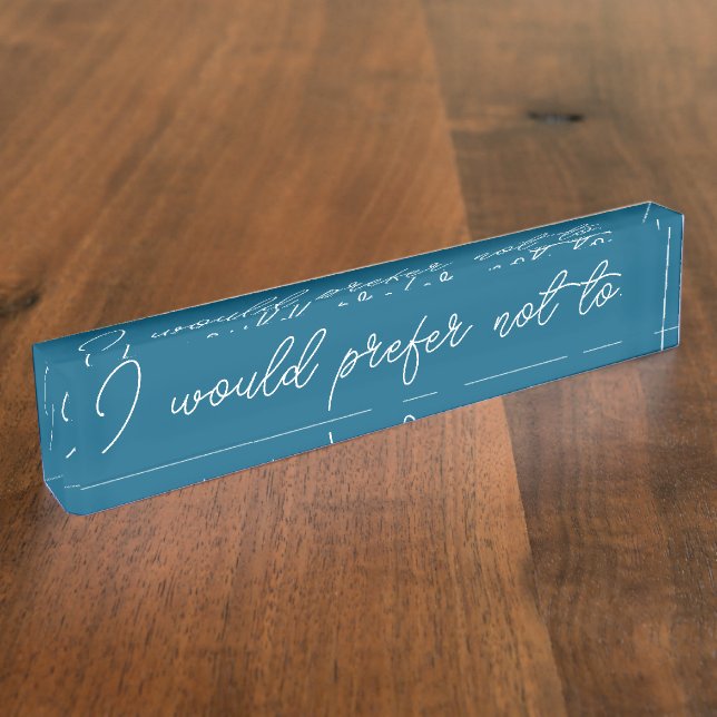 I would prefer not to Desk Nameplate (Side)