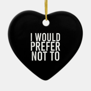 I WOULD PREFER NOT TO Funny Lazy Gym Fitness Gift Ceramic Tree Decoration