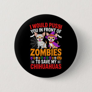I Would Push You In Front Of Zombies Dog Lover Hal 6 Cm Round Badge