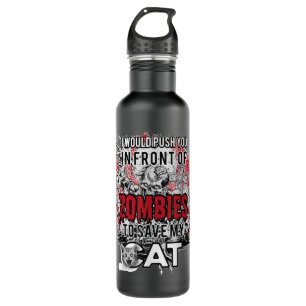 I Would Push You In Front Of Zombies To Save My Ca 710 Ml Water Bottle