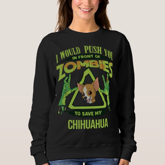 I Would Push You In Front Of Zombies To Save My Ch Sweatshirt (Front)
