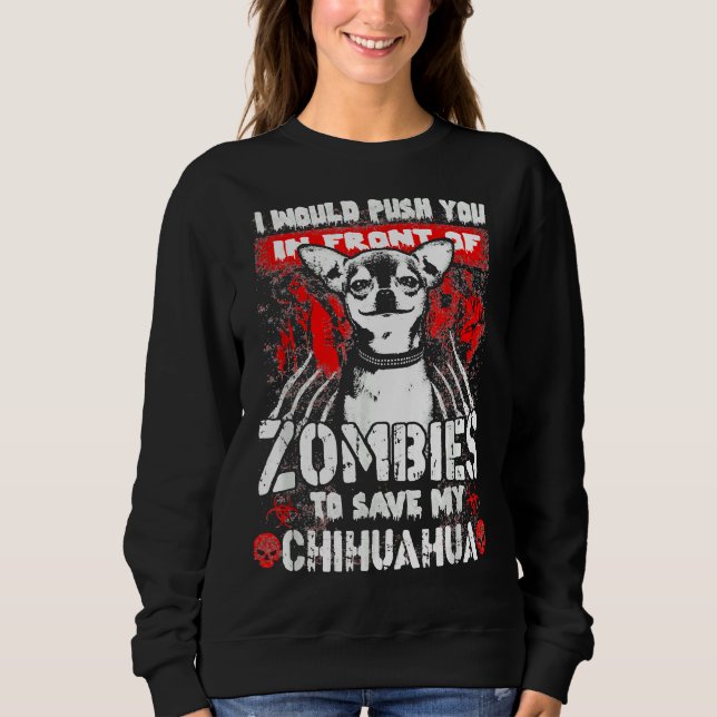 I Would Push You In Front Of Zombies To Save My Ch Sweatshirt (Front)