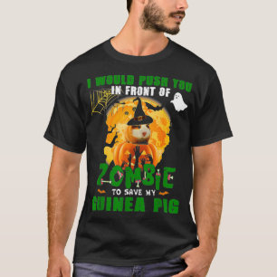 I Would Push You In Front Of Zombies To Save My Gu T-Shirt