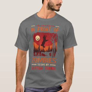 I would push you in front of zombies to save my Sc T-Shirt