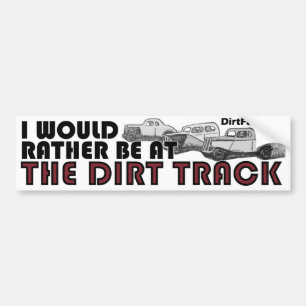 I Would Rather Be At The Dirt Track Bumper Sticker