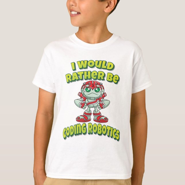 I Would Rather Be Coding Robotics T-Shirt (Front)