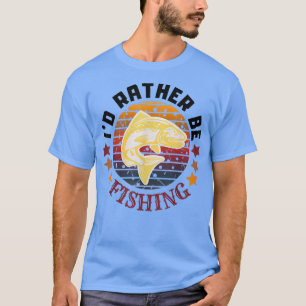 I Would Rather Be Fishing Fisherman Vintage For Me T-Shirt