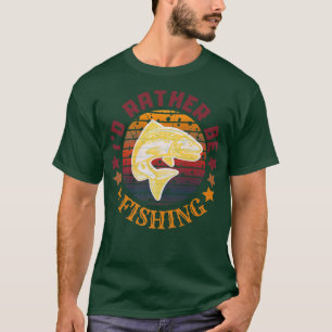 I Would Rather Be Fishing Fisherman Vintage For Me T-Shirt