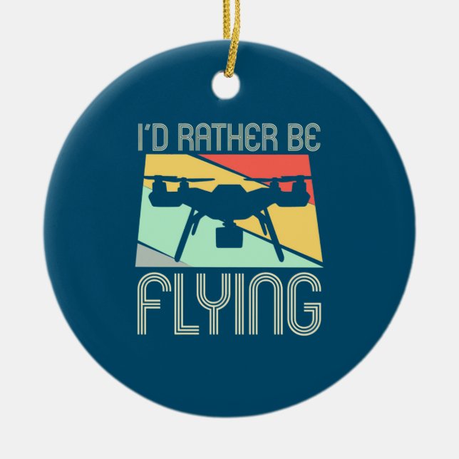 I Would Rather Be Flying Drone Ceramic Tree Decoration (Front)