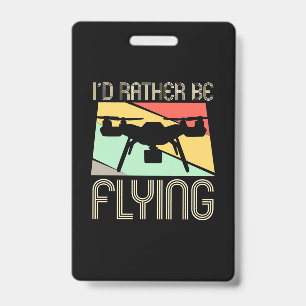 I Would Rather Be Flying Drone ID Badge