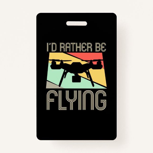 I Would Rather Be Flying Drone ID Badge (Front)
