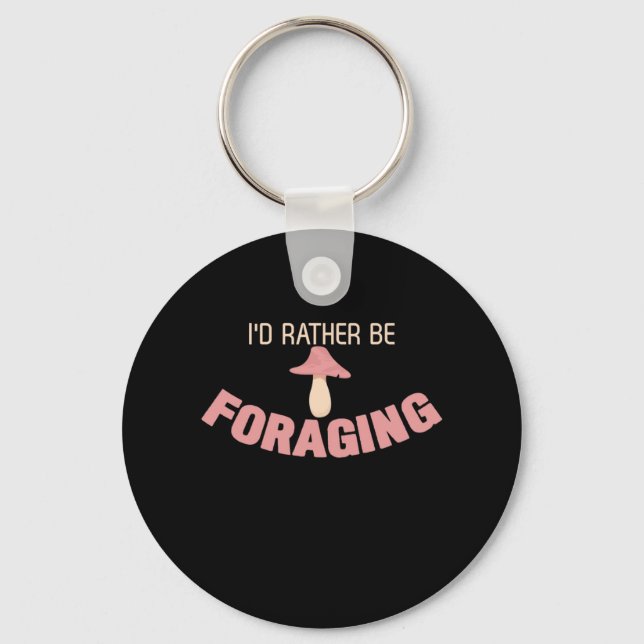 I Would Rather Be Foraging Key Ring (Front)