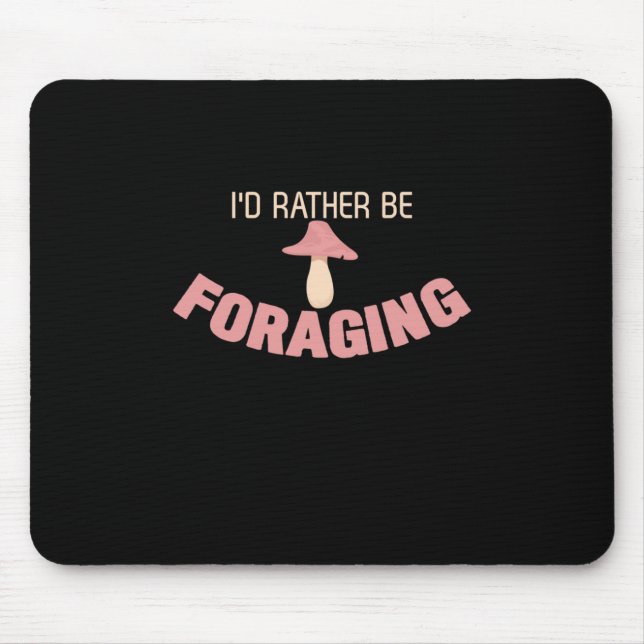I Would Rather Be Foraging Mouse Pad (Front)