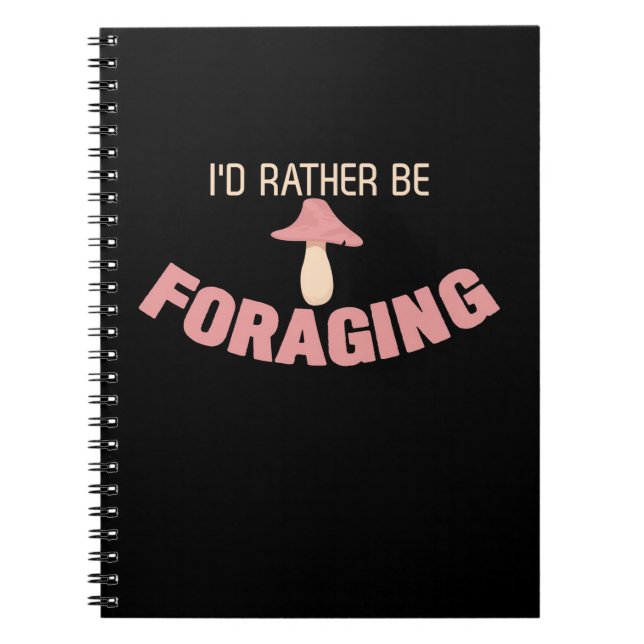 I Would Rather Be Foraging Notebook (Front)