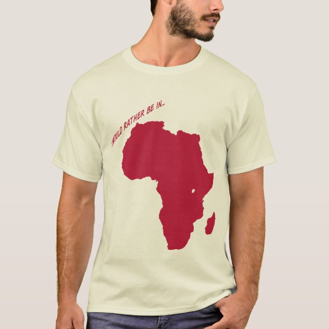 i would rather be in africa T-Shirt (Front)