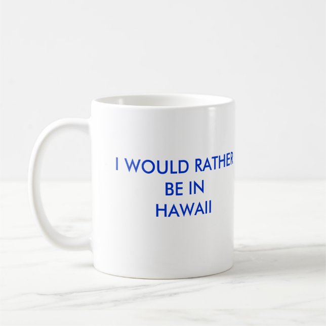 I WOULD RATHER BE INHAWAII COFFEE MUG (Left)