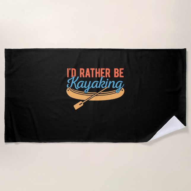 I Would Rather Be Kayaking Beach Towel (Front)