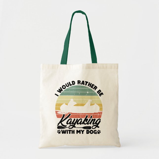 I Would Rather Be Kayaking With My Dog Lover Funny Tote Bag (Front)