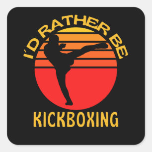 I Would Rather Be Kickboxing Kickboxer Square Sticker