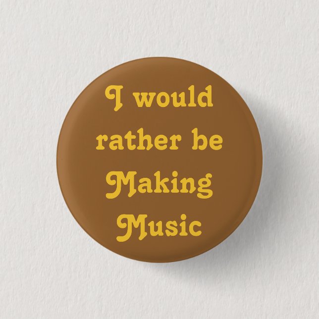 I would rather be Making Music 3 Cm Round Badge (Front)