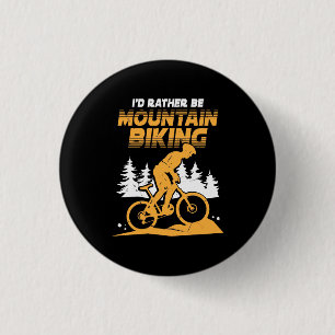 I Would Rather Be Mountain Biking 3 Cm Round Badge