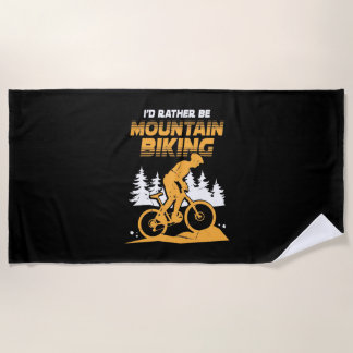I Would Rather Be Mountain Biking Beach Towel