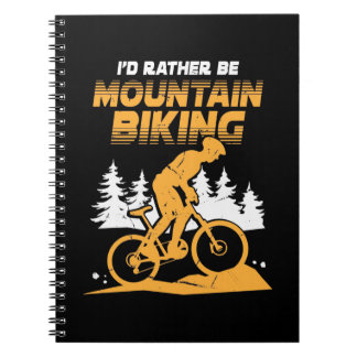 I Would Rather Be Mountain Biking Notebook