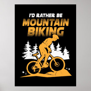 I Would Rather Be Mountain Biking Poster