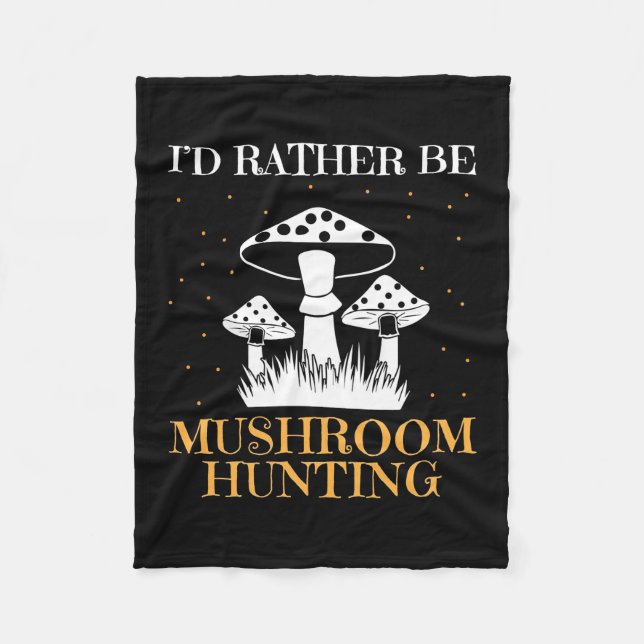 I Would Rather Be Mushroom Hunting Fleece Blanket (Front)