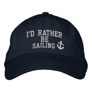 I would rather be sailing embroidered hat