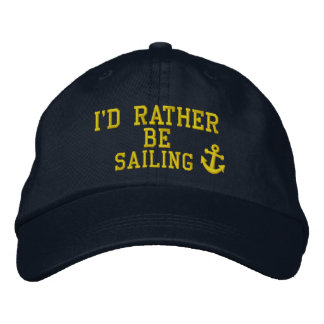 I would rather be sailing embroidered hat