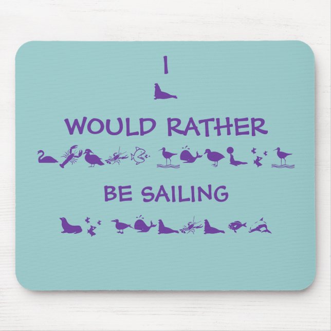 I WOULD RATHER BE SAILING, MOUSE PAD (Front)