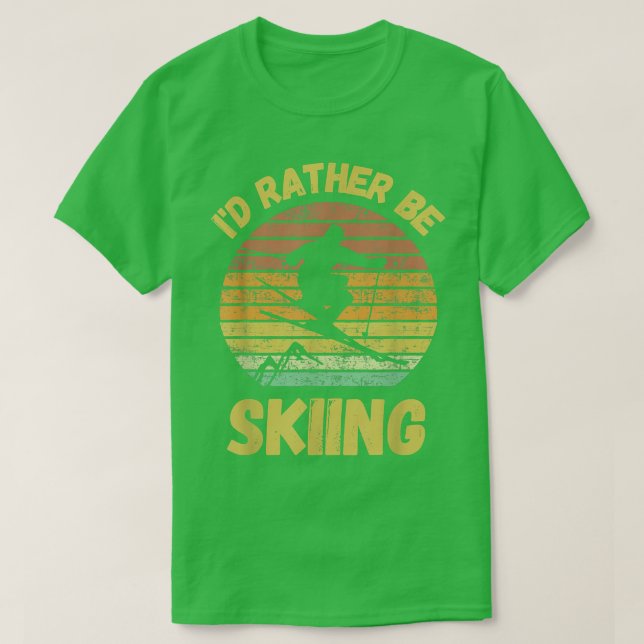 I would rather be skiing snow fitness wellness win T-Shirt (Design Front)