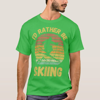 I would rather be skiing snow fitness wellness win T-Shirt
