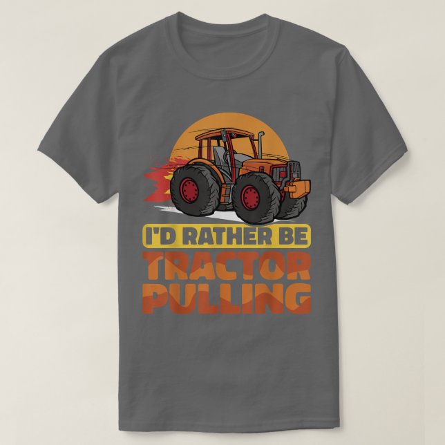 I would rather be Tractor Pulling Tractor Pull Far T-Shirt (Design Front)