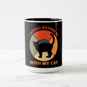 I WOULD RATHER BE WITH MY CAT Two-Tone COFFEE MUG