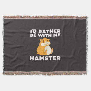 I Would Rather Be With My Hamsters Throw Blanket