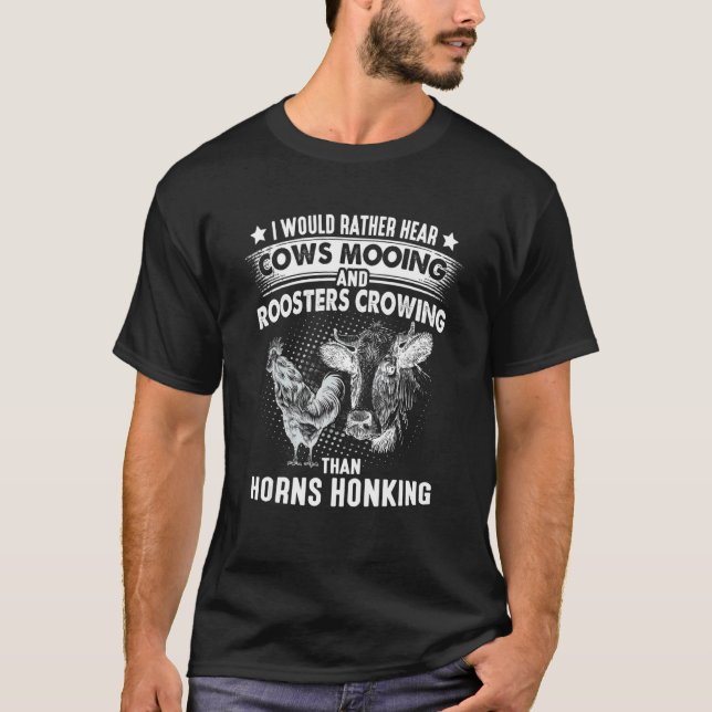 I Would Rather Hear Cows Mooing Roosters Crowing F T-Shirt (Front)