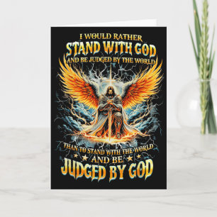 I Would Rather Stand With God And Be Judged By The Card