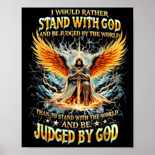 I Would Rather Stand With God And Be Judged By The Poster